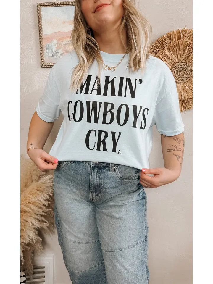 Makin' Cowboys Cry Tee Shirt