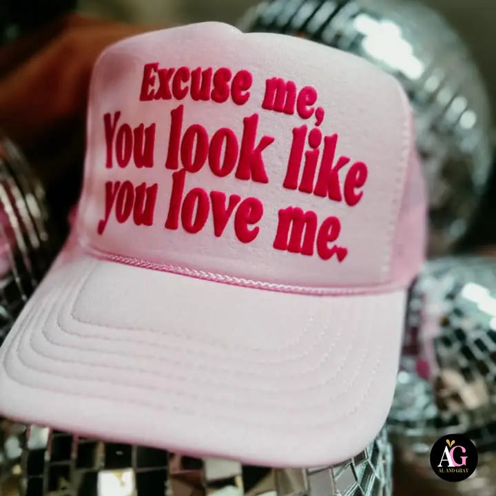 Excuse Me You Look Like You Love Me Trucker Hat
