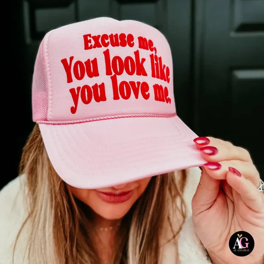 Excuse Me You Look Like You Love Me Trucker Hat