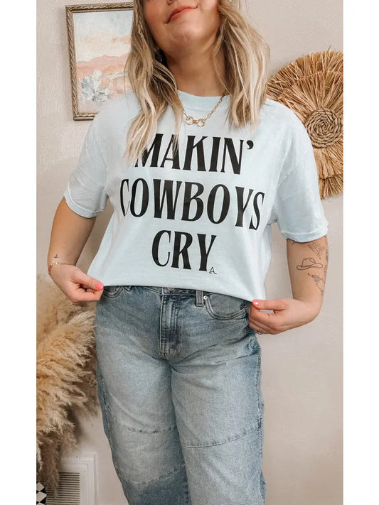 Makin' Cowboys Cry Tee Shirt